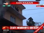 İtfaiye merdiveniyle kurtuldular