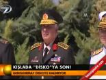 Kışlada Disko'ya son!
