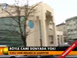Böyle cami dünyada yok!