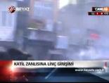 Katil Zanlısına Linç Girişimi