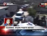 Öldürdü, Başını Poşete Koydu