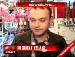 14 Şubat telaşı
