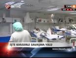 İşte Kanserle Savaşma Yolu