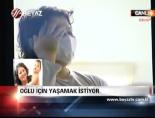 Oğlu İçin Yaşamak İstiyor
