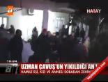 uzman cavus - Uzman Çavuş'un yıkıldığı an! Videosu