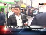 soygun - Bıçaklı Soygun Kamerada Videosu