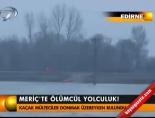 Meriç'te ölümcül yolculuk!