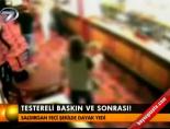Testereli baskın ve sonrası!