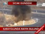 Karayolunda mayın bulundu
