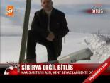 Sibirya değil Bitlis