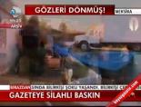 saldiri - Gazeteye Silahlı Baskın Videosu