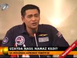 malezya - Uzayda nasıl namaz kıldı Videosu
