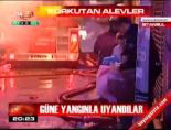 yangin panigi - Güne yangınla uyandılar Videosu