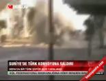 tir soforu - Suriye'de Türk konvoyuna saldırı Videosu