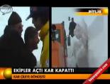 Ekipler açtı kar kapattı