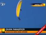 Çılğın paraşütçü!