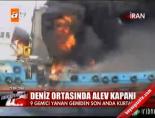 Deniz ortasında alev kapanı