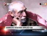 Emirhan Dede'nin Kimliği Yok