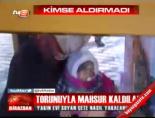 Torunuyla mahsur kaldılar