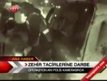 Zehir Tacirlerine Darbe
