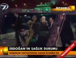 Erdoğan'ın sağlık durumu