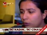 kadin cinayeti - İki kadın.. İki cinayet... Videosu