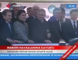 binali yildirim - Mardin Havaalanına Kavuştu Videosu