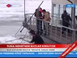 tuna nehri - Tuna Nehrin'de Buzlar Kırılıyor Videosu