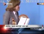 nur serter - Dizide 'Nur Serter' Adı Mı Videosu