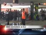 tren kazasi - Tren Kazasından 40 Ölü Videosu