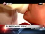 Bu Habere Aman Dikkat!