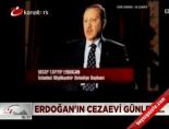 Erdoğan'ın cezaevi günleri...