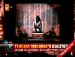 madonna - TT Arena 'Madonna'yı bekliyor Videosu