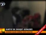 Suriye'de dehşet günleri!
