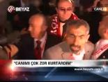 ''Canımız çok zor kurtardım'' online video izle