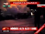 Minibüs alev alev yandı