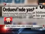 tsk - Ölen Yarbaydan Ağır İddialar Videosu