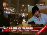 saldiri - 6 bombacı yakalandı Videosu