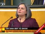 TSK'dan BDP'ye dava! online video izle