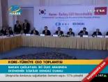 zafer caglayan - Kore-Türkiye ceo toplantısı Videosu