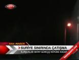 catisma - Suriye Sınırında Çatışma Videosu