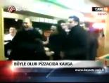 Böyle Olur Pizzacıda Kavga