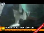 katliam - Humus'ta katliam sürüyor! Videosu