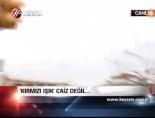 Kırmızı Işık Caiz Değil