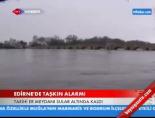 Edirne'de Taşkın Alarmı online video izle
