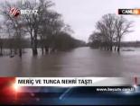 Meriç Tunca Nehri Taştı