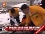 Ambulans buza takılınca...