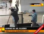 Edirne'de sel alarmı!