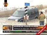 Edirne'de taşkın alarmı