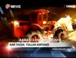 Kar yağdı yollar kapandı